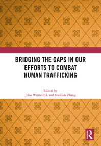 Bridging the Gaps in Our Efforts to Combat Human Trafficking by John Winterdyk, Sheldon Zhang, 9781041082781