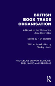 British Book Trade Organisation (A Report on the Work of the Joint Committee) by F. D. Sanders, 9781041117308