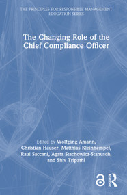 The Changing Role of the Chief Compliance Officer by Wolfgang Amann, Christian Hauser, Matthias Kleinhempel, Raul Saccani, Agata Stachowicz-Stanusch, Shiv Tripathi, 9781041207986