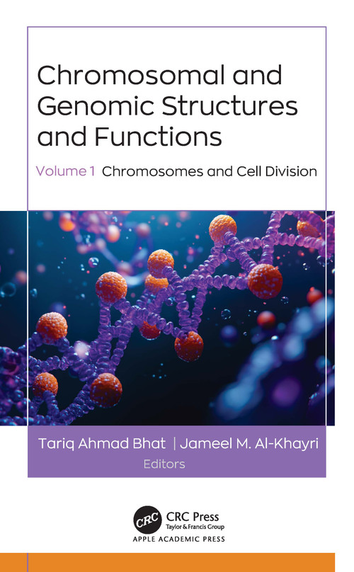 Chromosomal and Genomic Structures and Functions (Volume 1: Chromosomes and Cell Division) by Tariq Ahmad Bhat, Jameel M. Al-Khayri, 9781779640246