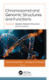Chromosomal and Genomic Structures and Functions (Volume 2: Genetic Material Structure and Functions) by Tariq Ahmad Bhat, Jameel M. Al-Khayri, 9781779640260