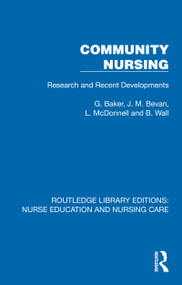 Community Nursing (Research and Recent Developments) by G. Baker, J. M. Bevan, L. McDonnell, B. Wall, 9781041110880