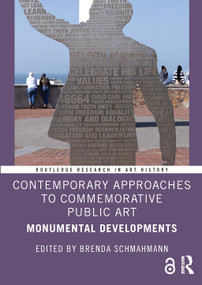Contemporary Approaches to Commemorative Public Art (Monumental Developments) by Brenda Schmahmann, 9781041005797