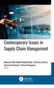 Contemporary Issues in Supply Chain Management by Alhassan Alolo Abdul-Rasheed Akeji, Sulemana Iddrisu, Mohammed Majeed, Clement Nangpiire, 9781779643605