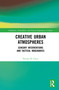 Creative Urban Atmospheres (Sensory Interventions and Tactical Imaginaries) by Nicola Di Croce, 9781032857459
