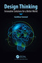 Design Thinking (Innovative Solutions for a Better World) by Gunikhan Sonowal, 9781032824376