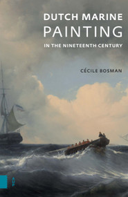 Dutch Marine Painting in the Nineteenth Century by Cécile Bosman, 9789048572328