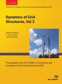 Dynamics of Civil Structures, Vol. 2 (Proceedings of the 43rd IMAC, A Conference and Exposition on Structural Dynamics 2025) by Matthew Whelan, P. Scott Harvey, Fernando Moreu, 9788743801474