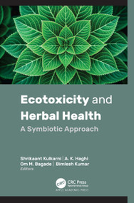 Ecotoxicity and Herbal Health (A Symbiotic Approach) by Shrikaant Kulkarni, A. K. Haghi, Om M. Bagade, Bimlesh Kumar, 9781779640420