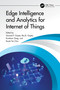 Edge Intelligence and Analytics for Internet of Things by Govind P. Gupta, Brij B. Gupta, Kumkum Garg, Kwok Tai Chui, 9781032823492