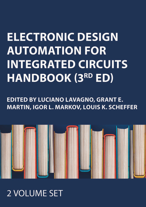 Electronic Design Automation for Integrated Circuits Handbook, Two Volume Set, Third Edition by Luciano Lavagno, Grant E. Martin, Igor L. Markov, Louis K. Scheffer, 9781032935744