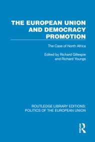 The European Union and Democracy Promotion (The Case of North Africa) by Richard Gillespie, Richard Youngs, 9781041067481