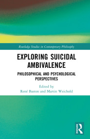 Exploring Suicidal Ambivalence (Philosophical and Psychological Perspectives) by René Baston, Martin Weichold, 9781041017486