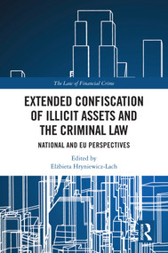 Extended Confiscation of Illicit Assets and the Criminal Law (National and EU Perspectives) by Elżbieta Hryniewicz-Lach, 9781032881300