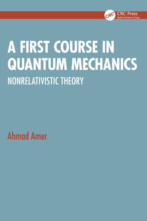 A First Course in Quantum Mechanics (Nonrelativistic Theory) by Ahmad Amer, 9781041140979