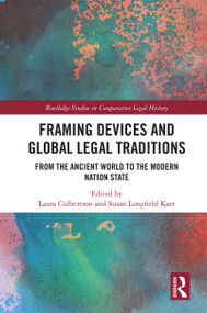 Framing Devices and Global Legal Traditions (From the Ancient World to the Modern Nation State) by Laura Culbertson, Susan Longfield Karr, 9781032849447