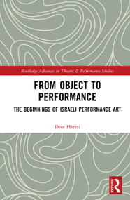 From Object to Performance (The Beginnings of Israeli Performance Art) by Dror Harari, 9781032828893