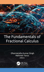 The Fundamentals of Fractional Calculus by Dharmendra Kumar Singh, Mehmet Yavuz, 9781779643353