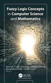 Fuzzy Logic Concepts in Computer Science and Mathematics by Rahul Kar, Aryan Chaudhary, Gunjan Mukherjee, Biswadip Basu Mallik, Rashmi Singh, 9781779643544