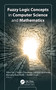 Fuzzy Logic Concepts in Computer Science and Mathematics by Rahul Kar, Aryan Chaudhary, Gunjan Mukherjee, Biswadip Basu Mallik, Rashmi Singh, 9781779643544