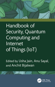 Handbook of Security, Quantum Computing and Internet of Things (IoT) by Usha Jain, Anu Sayal, Anchit Bijalwan, 9781032947013