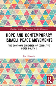 Hope and Contemporary Israeli Peace Movements (The Emotional Dimension of Collective Peace Politics) by Liv Halperin, 9781041104469