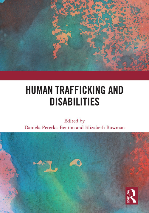 Human Trafficking and Disabilities by Daniela Peterka-Benton, Elizabeth Bowman, 9781041099673
