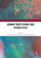 Human Trafficking and Disabilities by Daniela Peterka-Benton, Elizabeth Bowman, 9781041099673