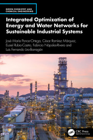 Integrated Optimization of Energy and Water Networks for Sustainable Industrial Systems by José María Ponce-Ortega, César Ramírez Márquez, Eusiel Rubio-Castro, Fabricio Nápoles-Rivera, Luis Fernando Lira-Barragán, 9781041154594