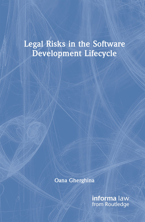 Legal Risks in the Software Development Lifecycle by Oana Gherghina, 9781041133971