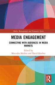 Media Engagement (Connecting with Audiences in Media Markets) by Mercedes Medina, David Kimber, 9781032955995