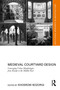 Medieval Courtyard Design (Converging Urban Morphologies from Europe to the Middle East) by Khosrow Bozorgi, 9781041090335
