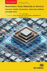 Memristors: From Materials to Devices (Memristor Models, Mechanisms, Fabrication Methods, and Applications) by Alex James, 9788770047289