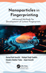 Nanoparticles in Fingerprinting (Advanced Methods for Development of Latent Fingerprints) by Kumud Kant Awasthi, Mahipal Singh Sankhla, Chandra Shekhar Yadav, Anjali Awasthi, 9781998511921