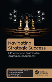 Navigating Strategic Success (A Roadmap to Sustainable Strategic Management) by Radhakrishna Bhaskar Batule, Tarun Madan Kanade, Jonathan Joseph, Shrikaant Kulkarni, 9781774919521