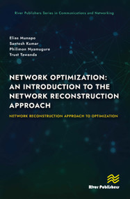Network Optimization: An Introduction to the Network Reconstruction Approach (Network Reconstruction Approach to optimization) by Elias Munapo, Santosh Kumar, Philimon Nyamugure, Trust Tawanda, 9788770047425