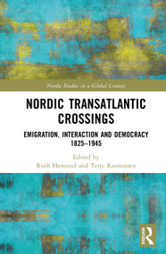 Nordic Transatlantic Crossings (Emigration, Interaction and Democracy 1825-1945) by Ruth Hemstad, Terje Rasmussen, 9781041155683