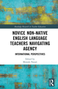 Novice Non-native English Language Teachers Navigating Agency (International Perspectives) by Mostafa Nazari, 9781032795720