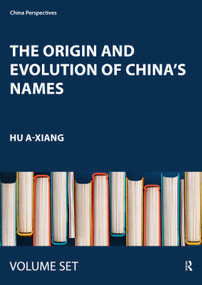 The Origin and Evolution of China's Names by HU A-Xiang, 9781032834795