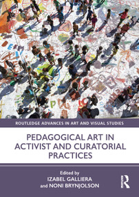Pedagogical Art in Activist and Curatorial Practices by Izabel Galliera, Noni Brynjolson, 9781032748528
