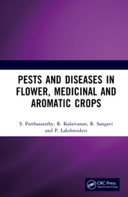 Pests and Diseases in Flower, Medicinal and Aromatic Crops by S. Parthasarathy, R. Kalaivanan, R. Sangavi, P. Lakshmidevi, 9781041034315