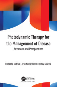 Photodynamic Therapy for the Management of Disease (Advances and Perspectives) by Rishabha Malviya, Arun Kumar Singh, Rishav Sharma, 9781774918944