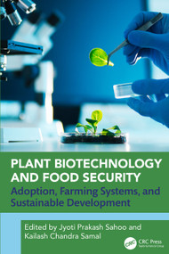 Plant Biotechnology and Food Security (Adoption, Farming Systems, and Sustainable Development) by Jyoti Prakash Sahoo, Kailash Chandra Samal, 9781032982625
