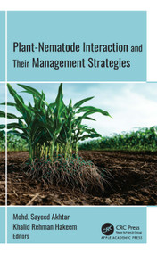 Plant-Nematode Interactions and Their Management Strategies by Mohd. Sayeed Akhtar, Khalid Rehman Hakeem, 9781779643278
