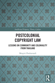 Postcolonial Copyright Law (Lessons on Community and Coloniality from Thailand) by Mespiti Poolsavasdi, 9781032961118