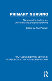 Primary Nursing (Nursing in the Burford and Oxford Nursing Development Units) by Alan Pearson, 9781041114000