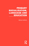 Primary Socialization, Language and Education (7 Volumes) by Various, 9781041018063