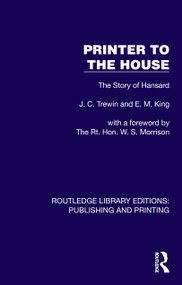 Printer to the House (The Story of Hansard) by J. C. Trewin, E. M. King, 9781041117896
