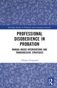 Professional Disobedience in Probation (Manual-based Interventions and Transgressive Strategies) by Asbjørn Storgaard, 9781032952574