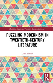 Puzzling Modernism in Twentieth-Century Literature by Laura Lorhan, 9781032942834